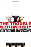 The Trouble with Diversity: How We Learned to Love Identity and Ignore Inequality