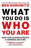 What You Do Is Who You Are - How Top Leaders Create a Winning Culture
