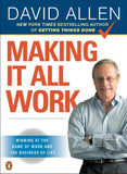 Making It All Work - Winning at the Game of Work and the Business of Life