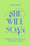 She Will Soar - Bright, Brave Poems about Freedom by Women