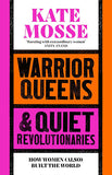 Warrior Queens and Quiet Revolutionaries