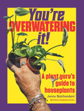 You're Overwatering It!
