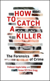 How to Catch a Killer: The Forensics of Crime