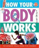 How Your Body Works: The Ultimate Visual Guide for Children - Paperback
