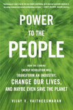 Power to the People: How the Coming Energy Revolution Will Transform an Industry, Change Our Lives, and Maybe Even Save the Planet - Paperback