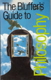 The Bluffer's Guide to Philosophy (Bluffer's Guides)