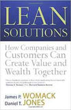 LEAN SOLUTIONS : HOW COMPANIES AND CUSTOMERS CAN CREATE VALUE AND WEALTH TOGETHER
