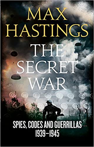 The Secret War: Spies, Codes and Guerrillas 1939â€“1945