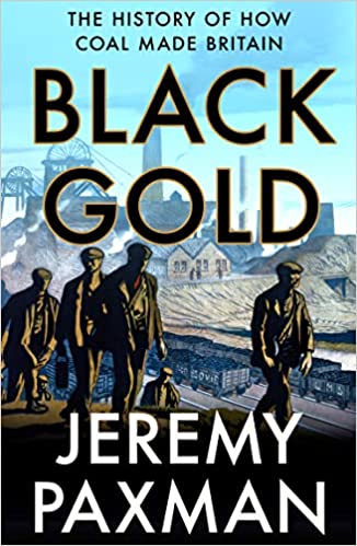 Black Gold: the History of How Coal Made Britain