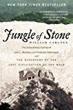 Jungle Of Stone: The Extraordinary Journey Of John L. Stephens And Frederick Catherwood, And The Discovery Of The Lost Civilization Of The Maya