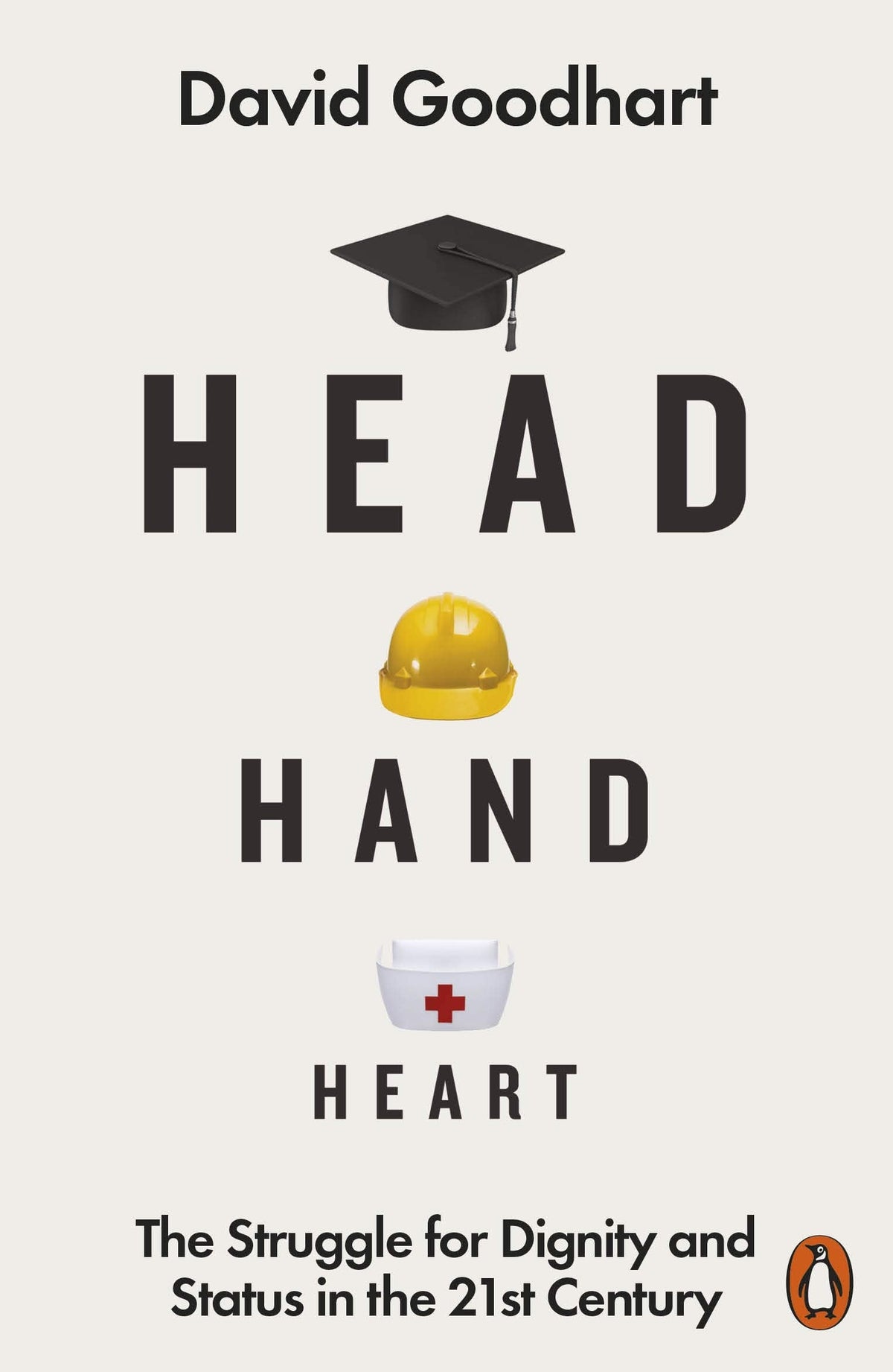 Head Hand Heart - The Struggle for Dignity and Status in the 21st Century