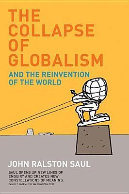 The Collapse of Globalism and the Reinvention of the World