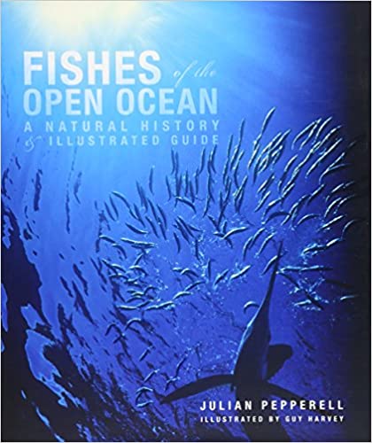 Fishes of the Open Ocean - A Natural History and Illustrated Guide
