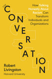 The Conversation - How Talking Honestly about Racism Can Transform Individuals and Organizations