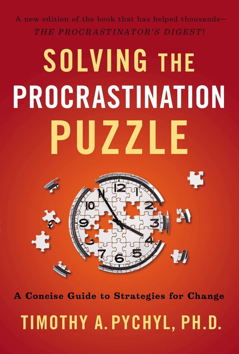Solving the Procrastination Puzzle - A Concise Guide to Strategies for Change