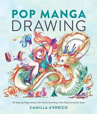 Pop Manga Drawing - 30 Step-by-Step Lessons for Pencil Drawing in the Pop Surrealism Style