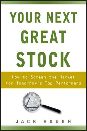 Your Next Great Stock: How To Screen The Market For Tomorrow's Top Performers