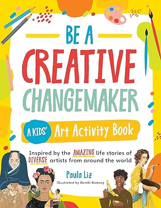 Be a Creative Changemaker A Kids  Art Activity Book