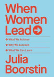 When Women Lead - What We Achieve, Why We Succeed and What We Can Learn