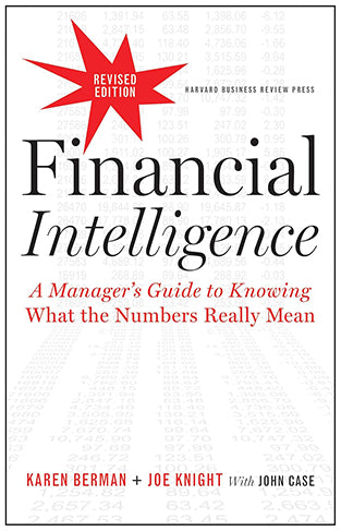 Financial Intelligence, Revised Edition - A Manager's Guide to Knowing What the Numbers Really Mean