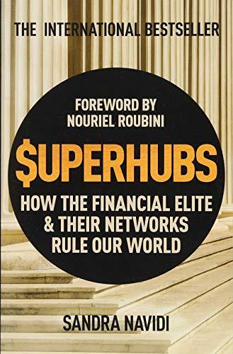 Superhubs: How The Financial Elite And Their Networks Rule Our World