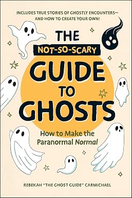 The Not-So-Scary Guide to Ghosts
