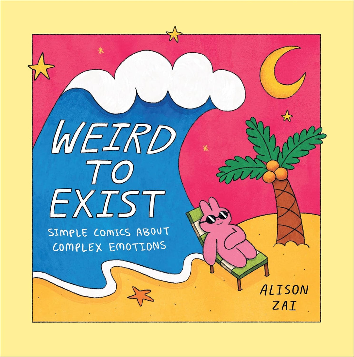 Weird to Exist: Simple Comics about Complex Emotions