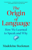 The Origin of Language: How We Learned to Speak and Why