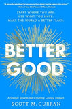 Better Good: A Simple System for Creating Lasting Impact