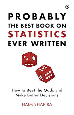 Probably the Best Book on Statistics Ever Written - How to Beat the Odds and Make Better Decisions