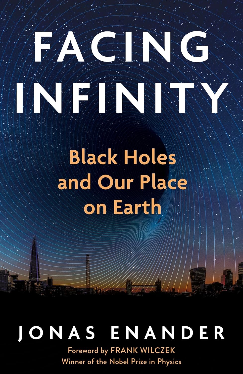 Facing Infinity: Black Holes and Our Place on Earth