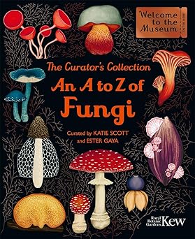 The Curator's Collection: An A to Z of Fungi