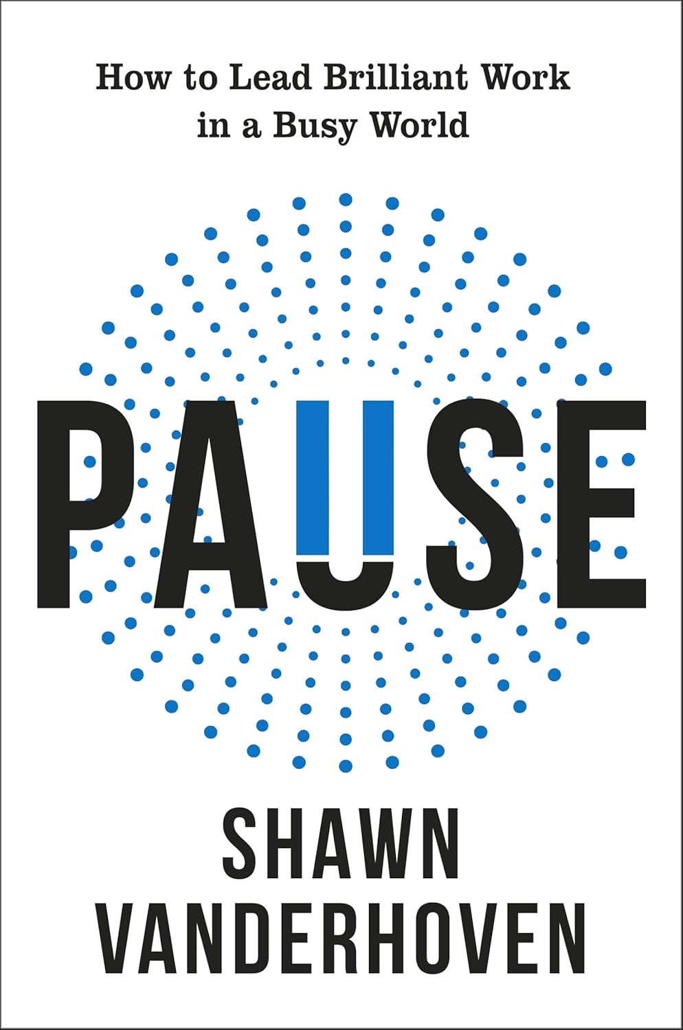 Pause: How to Lead Brilliant Work in a Busy World
