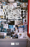You Weren't There