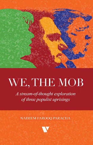 WE, THE MOB: A Stream-of-thought exploration of three populist uprisings