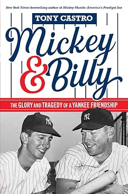 Mickey &amp; Billy: The Glory and Tragedy of a Yankee Friendship