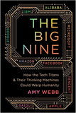 The Big Nine: How the Tech Titans and Their Thinking Machines Could Warp Humanity  - (PB)