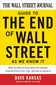 The Wall Street Journal Guide to the End of Wall Street as We Know It: What You Need to Know About the Greatest Financial Crisis of Our Time-and How to Survive It