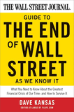 The Wall Street Journal Guide to the End of Wall Street as We Know It: What You Need to Know About the Greatest Financial Crisis of Our Time-and How to Survive It