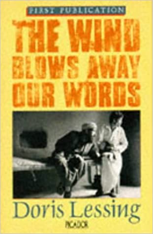 THE WIND BLOWS AWAY OUR WORDS by DORIS LESSING