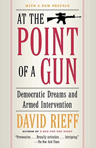 At the Point of a Gun - Democratic Dreams and Armed Intervention