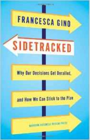 Side tracked Why Our Decisions Get Derailedand How We Can Stick to the Plan