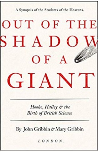 Out of the Shadow of a Giant: Hooke, Halley and the Birth of British Science -