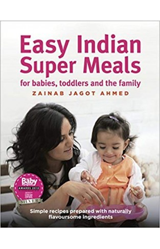 Easy Indian Super Meals for babies, toddlers and the family