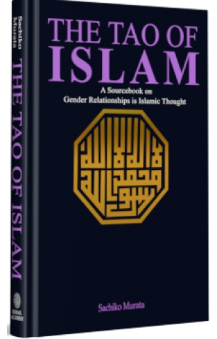 THE TAO OF ISLAM – A Sourcebook on Gender Relationship in Islamic Thought 