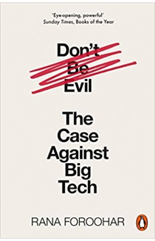 Don't Be Evil - The Case Against Big Tech