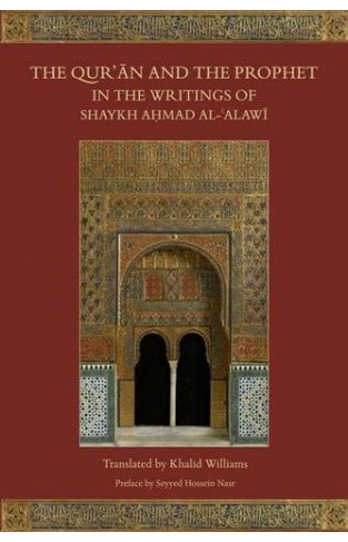 The Quran and the Prophet UH  in the Writings of Shaykh Ahmad Al Alawi