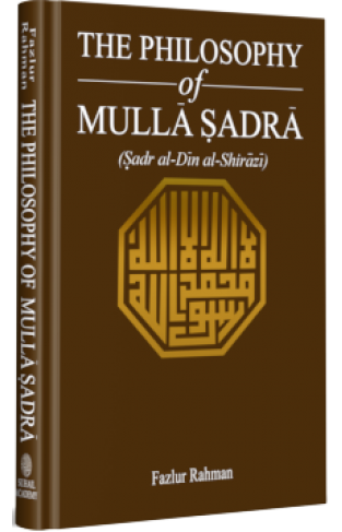 The Philosophy Of Mulla Sadra 