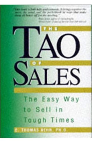 The Tao of Sales: The Easy Way to Sell in Tough Times