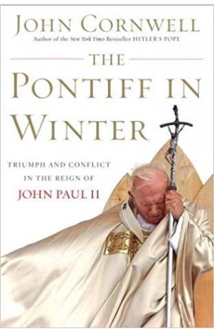 The Pontiff in Winter: Triumph and Conflict in the Reign of John Paul II